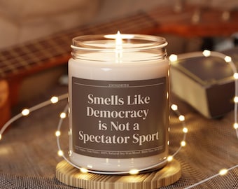 Democracy Gift Candle,Democracy Is Not a Spectator Sport, Funny Political Gift, Civic Duty Candle, Social Justice,Feminist, Resist,