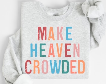 Make Heaven Crowded Sweatshirt Colorful Letters Sweater Crewneck Unisex