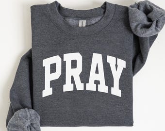 Pray Sweatshirt Collegiate Sweater Christian Crewneck Sweatshirt Unisex