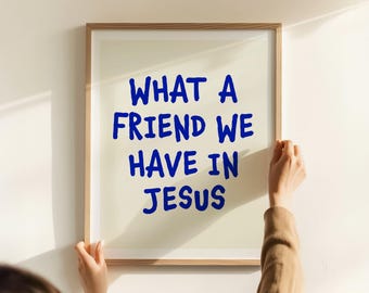 What A Friend We Have In Jesus Poster - Christian Wall Art, Jesus Print (Blue/Beige)