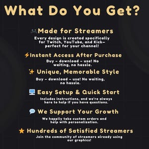 May include: A graphic with the text "What Do You Get?" lists benefits for streamers. Features include designs for Twitch, YouTube, and Kick, instant access, unique style, easy setup, growth support, and satisfied streamers.