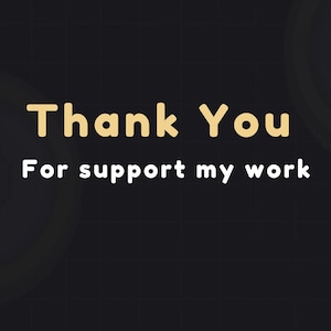 May include: A digital graphic on a black background with a grid pattern. The words "Thank You" are in a gold, rounded font above the words "For support my work" in white, sans-serif font.
