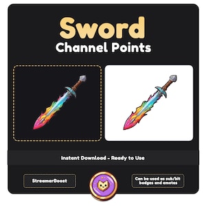 May include: A rainbow-colored sword with a silver hilt and a black background. The text "Sword" and "Channel Points" is above the image. The text "Instant Download - Ready to Use" is below the image. The text "StreamerBoost" is in a button below the image. The text "Can be used as sub/bit badges and emotes" is in a button below the image.
