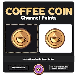 May include: A digital illustration of a gold coin with a coffee cup icon. The text "COFFEE COIN" and "Channel Points" is displayed above the coin. The text "Instant Download - Ready to Use" is displayed below the coin. The text "StreamerBoost" is displayed in a button below the coin. The text "Can be used as sub/bit badges and emotes" is displayed in a button below the coin.