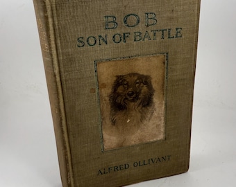 Vintage Antique Fiction Book BOB Son of Battle by Alfred Ollivant