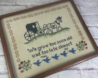 Vintage 1963 We Grow Too Soon Old Und Too Late Shmart Hand Stitched Embroidery Framed Sampler Amish Style