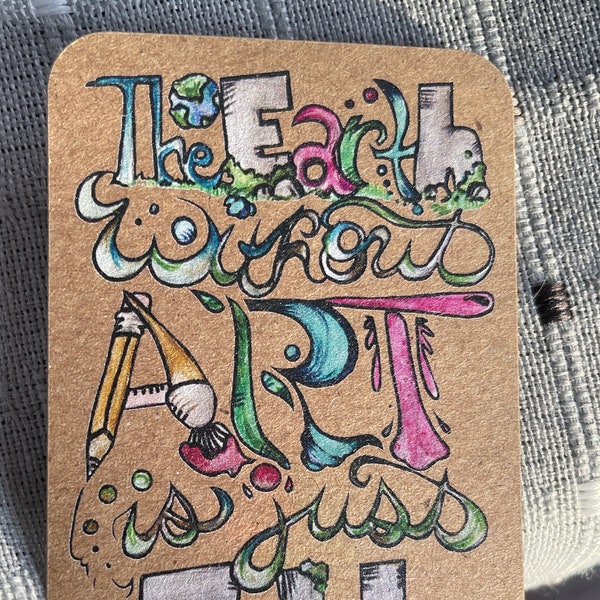 The Earth without art is just eh sticker ACEO artistic art teachers ATC sized stickers