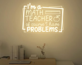 Soy profesor de matemáticas, por supuesto que tengo problemas, letrero de neón / Letrero de vida sarcástico para profesores / Decoración con citas sobre la autoestima de los profesores / Agradecimiento a los profesores