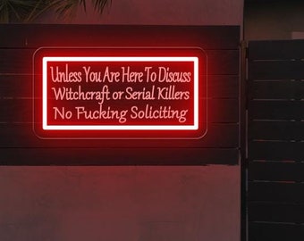 Funny No Soliciting Neon Sign| Outdoor Door Sign| Porch Signs| Front Door Decor| Witchcraft or Serial killers Sarcasm| Fuck Off Neon Lights