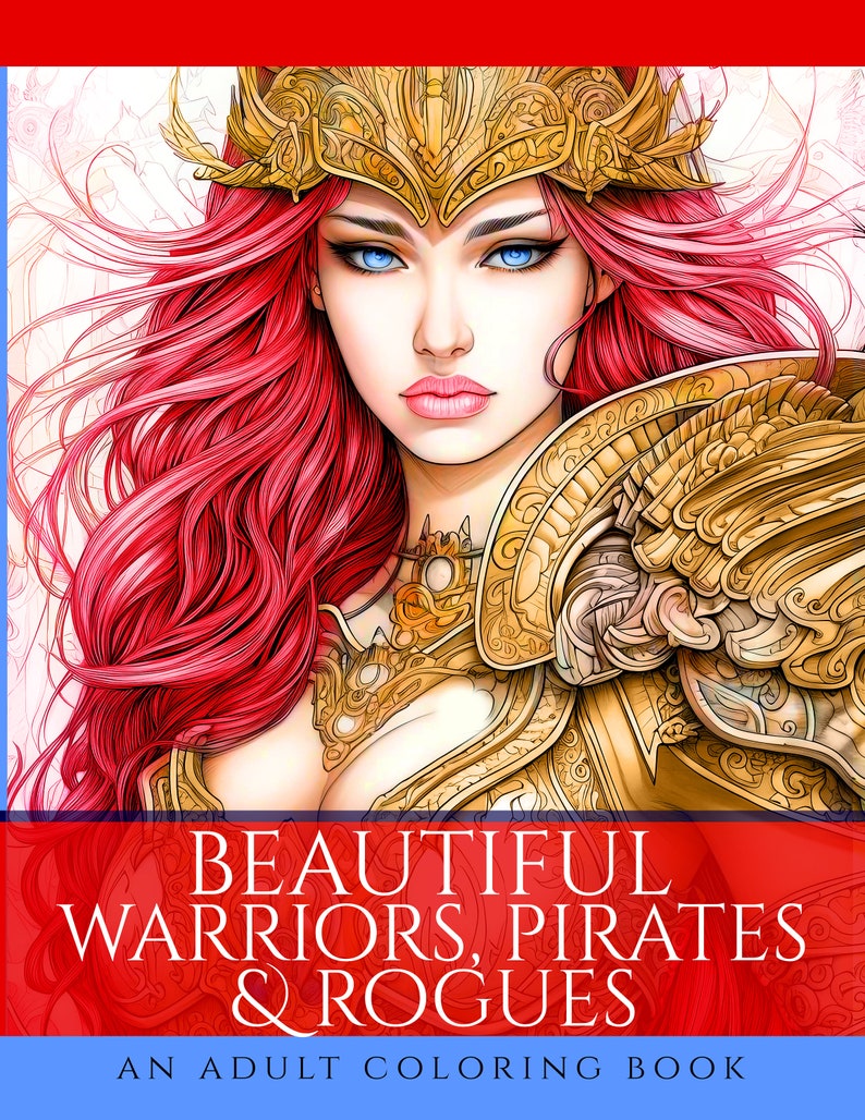 May include: An adult coloring book cover featuring a detailed illustration of a woman with red hair, blue eyes, and ornate golden armor. The title "BEAUTIFUL WARRIORS, PIRATES & ROGUES" is displayed in white text.