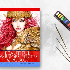 May include: An adult coloring book titled "BEAUTIFUL WARRIORS, PIRATES & ROGUES" featuring a detailed illustration of a woman with red hair and gold armor. A watercolor paint set and paint brushes are also present.