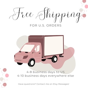 May include: A pink delivery truck illustration with a white cargo area. The text "Free Shipping" is at the top, with "FOR U.S. ORDERS" below it. The image also includes the text "4-8 business days to US" and "4-10 business days everywhere else."