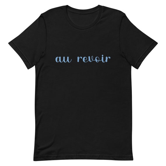 Au Revoir T shirt Etsy