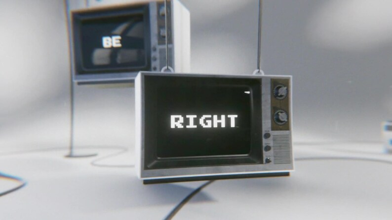 May include: Two vintage television sets hanging from the ceiling. The television on the left has the word "BE" displayed on the screen. The television on the right has the word "RIGHT" displayed on the screen.
