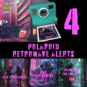 May include: A digital illustration of a retro camera with a Polaroid photo showing a neon cityscape with the text "New Follower". The image is part of a set of four images with different messages, including "New Subscriber", "Epic Raid Coming", and "Thank You for the Bits". The text "Polaroid Retrowave Alerts" is displayed below the images.
