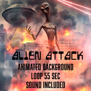 May include: An animated background featuring a gray alien with a spaceship in the background. The alien is standing in front of a city that is on fire. The text "ALIEN ATTACK ANIMATED BACKGROUND LOOP 55 SEC SOUND INCLUDED" is displayed on the image.
