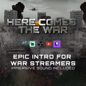 May include: A digital graphic with the text "HERE COMES THE WAR" over a war-torn city scene. Below, it reads "EPIC INTRO FOR WAR STREAMERS" with streaming platform logos. Immersive sound is included.