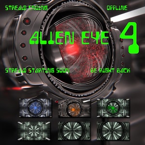 Puede incluir: Un ojo metálico de aspecto futurista con un centro rojo incandescente. El texto "Alien Eye 4" se muestra en letras verdes. Los textos "Stream Ending" y "Stream Starting Soon" se muestran en letras blancas. Los textos "Offline" y "Be Right Back" se muestran en letras blancas.