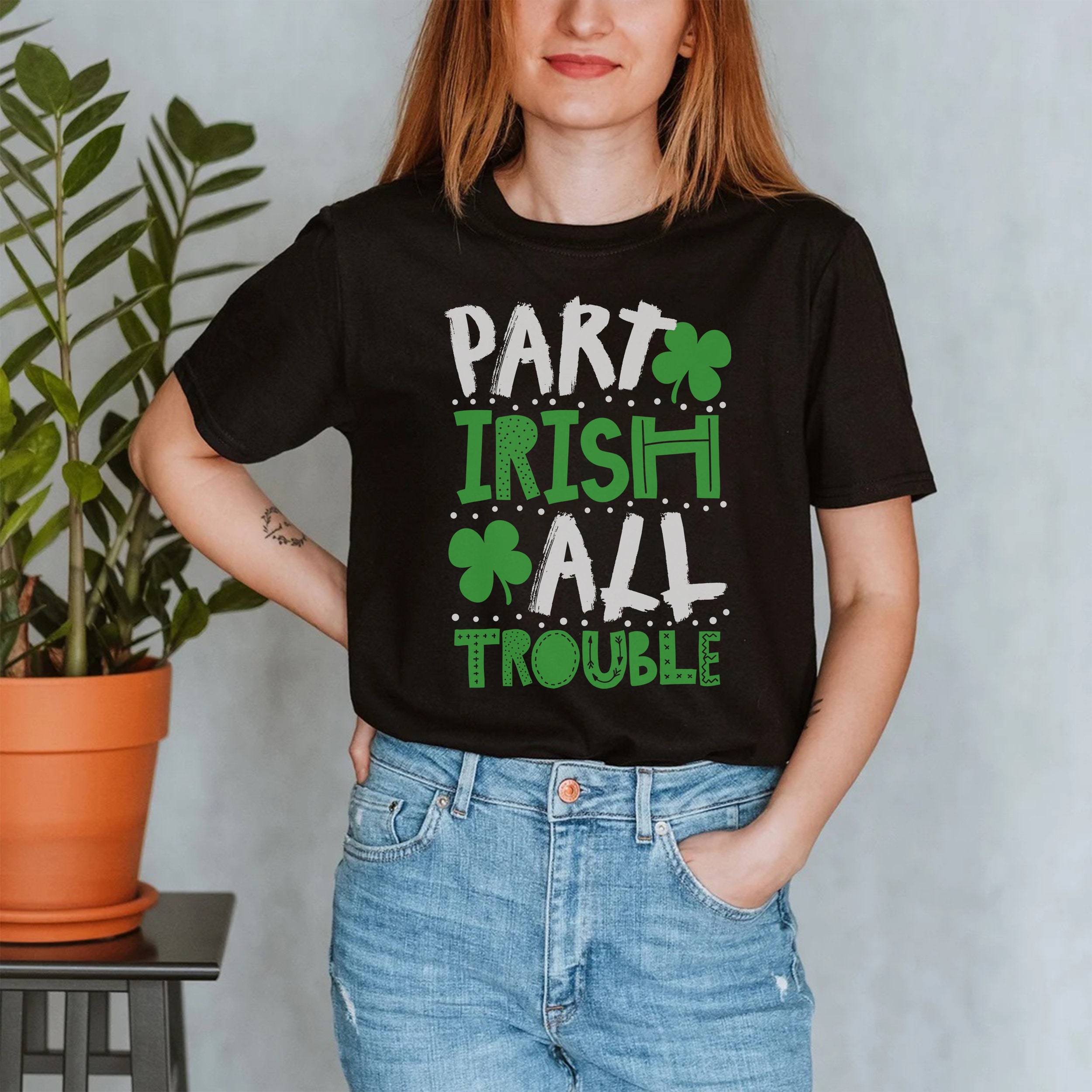 Discover Part Irish All Trouble T-shirt, Happy St Pattys Day