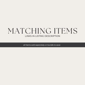 May include: Image with the text "MATCHING ITEMS" in a serif font, with "LINKS IN LISTING DESCRIPTION" below it. A dark gray banner across the bottom reads "all items sold separately or bundle to save". The background is a light beige color.