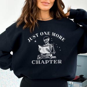 Just One More Chapter Sweatshirt, Skeleton Crewneck, Book Lover Shirt, Bookworm Sweatshirt, Bookish Gift For Her, Reading Skeleton Sweater