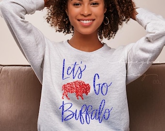 Let's Go Buffalo FAUX Glitter Sweatshirt | Buffalo Football, Women's Buffalo Bills Sweatshirt, Women's Buffalo Hoodie, Buffalo Apparel