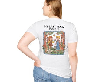 My Last F*ck Take It Weiches T-Shirt aus Baumwolle
