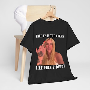 Wake Up In The Mornin Kesha Shirt, Kesha Diddy Shirt,  Shirt, P Diddy Scandal Shirt, Diddy Party Shirt rapper shirt