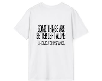 Manche Dinge sind besser allein gelassen Weiches T-Shirt aus Baumwolle