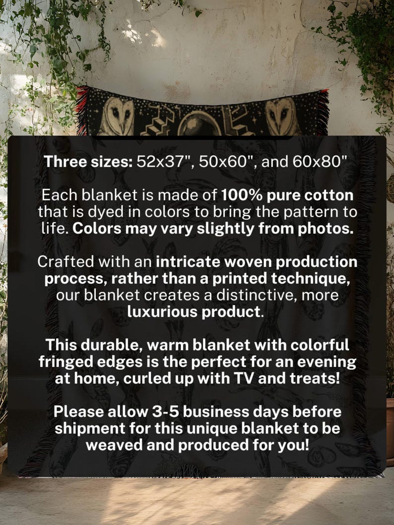 May include: A black and white woven cotton blanket with fringed edges. The blanket features an owl and celestial design. Available in three sizes: 52x37 inches, 50x60 inches, and 60x80 inches. The text on the image says: "Three sizes: 52x37", 50x60", and 60x80""