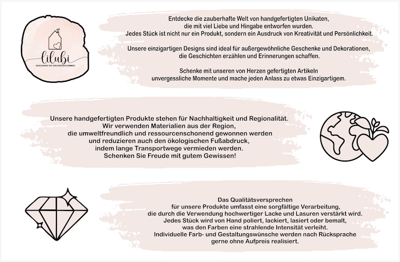 Puede incluir: Un gr&aacute;fico con el texto "lilubi" en un fondo de acuarela rosa y blanco. El texto debajo del logotipo dice: "Entdecke die zauberhafte Welt von handgefertigten Unikaten, die mit viel Liebe und Hingabe entworfen wurden. Jedes St&uuml;ck ist nicht nur ein Produkt, sondern ein Ausdruck von Kreativit&auml;t und Pers&ouml;nlichkeit. Unsere einzigartigen Designs sind ideal f&uuml;r au&szlig;ergew&ouml;hnliche Geschenke und Dekorationen, die Geschichten erz&auml;hlen und Erinnerungen schaffen. Schenke mit unseren von Herzen gefertigten Artikeln unvergessliche Momente und mache jeden Anlass zu etwas Einzigartigem." El texto debajo de eso dice: "Unsere handgefertigten Produkte stehen f&uuml;r Nachhaltigkeit und Regionalit&auml;t. Wir verwenden Materialien aus der Region, die umweltfreundlich und ressourcenschonend gewonnen werden und reduzieren auch den &ouml;kologischen Fu&szlig;abdruck, indem lange Transportwege vermieden werden. Schenken Sie Freude mit gutem Gewissen!" El texto debajo de eso dice: "Das Qualit&auml;tsversprechen f&uuml;r unsere Produkte umfasst eine sorgf&auml;ltige Verarbeitung, die durch die Verwendung hochwertiger Lacke und Lasuren verst&auml;rkt wird. Jedes St&uuml;ck wird von Hand poliert, lackiert, lasiert oder bemalt, was den Farben una intensidad radiante. Los deseos individuales de color y dise&ntilde;o se realizan con gusto sin recargo adicional despu&eacute;s de consultar."