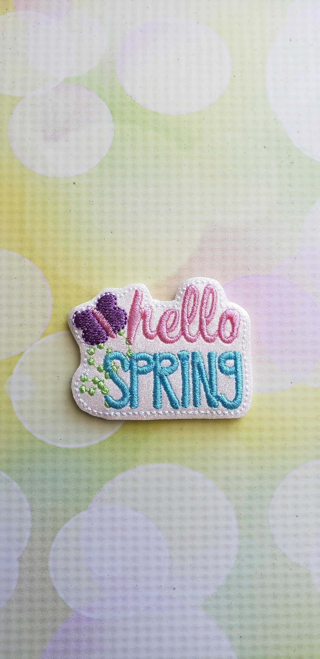 Hello Spring Glittery Hello Spring Glitter Feltie ( UNCUT FELTIE ) Felt Embellishments * Felt ...