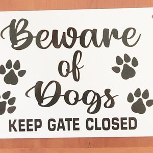 Shabby Chic 7"x 10"  Aluminum  Beware of Dogs Keep Gate Closed paw prints non rust metal Sign pre drilled holes FREE zip ties