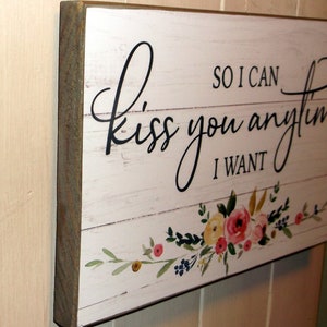 So I Can Kiss You Anytime I Want Wood Sign Wall Art Wedding Sign Wedding Gift Anniversary Gift Engagement Gift Love Story Free Shipping image 2