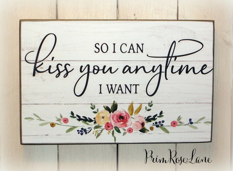 So I Can Kiss You Anytime I Want Wood Sign Wall Art Wedding Sign Wedding Gift Anniversary Gift Engagement Gift Love Story Free Shipping image 1