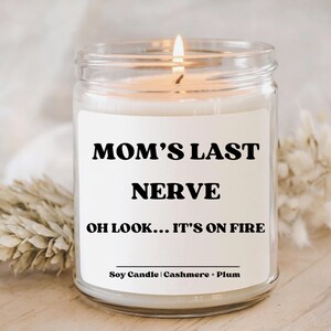 Mom&#39;s Last Nerve, Mom Gift from Daughter, Mother&#39;s Day Gift, Funny gift for Mom, Scented Soy Candle, Gift for Mom, Mothers Day Soy Candle
