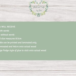 May include: A green text box with the words "WHAT YOU WILL RECEIVE" and a list of items: 1 image with words, 40 images without words, each wood slice measures 8.5 inches, the printable can be printed and laminated only, printed, laminated and Velcro onto actual wood, use a Modge Podge style of glue to stick onto actual wood.