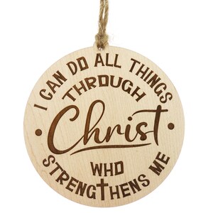 I Can Do All Things Through Christ Who Strengthens Me Wood Ornament | Customizable | Christmas Decor | Sustainable Wood | Philippians 4:13