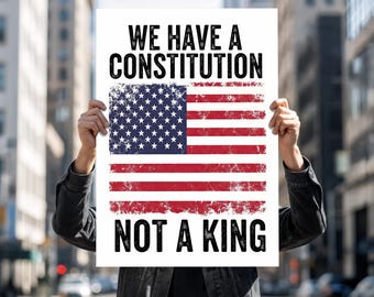 Printable Digital Download Protest Sign – 'We Have a Constitution, No Kings' – Anti-Trump Printable for Political Activists Rally Sign