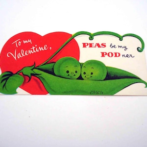 May include: Vintage Valentine's Day card featuring a red heart with the text "To my Valentine." The card has a green pea pod with two smiling peas and the text "PEAS be my POD ner."