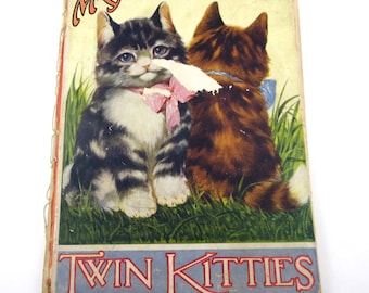 My Twin Kitties Vintage 1920s Children's Book by Edna Groff Deihl Sam'l Gabriel Sons and Co.