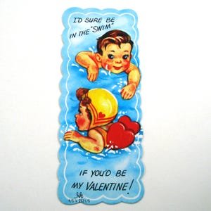 May include: Vintage Valentine's Day card with a blue scalloped border. The card features two children swimming in blue water. The top child is a boy, and the bottom child is a girl wearing a yellow swim cap. Text reads, "I'd sure be in the swim if you'd be my Valentine!"