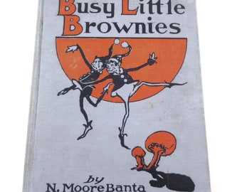 Busy Little Brownies Vintage 1920s Children's Book by N. Moore Banta Illustrated by Dorothy Dulin