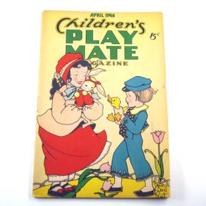 May include: A vintage "Children's Play Mate" magazine cover from April 1946. The illustration features two children, one holding a stuffed bunny and the other a toy duck. The cover is yellow with green and red text.