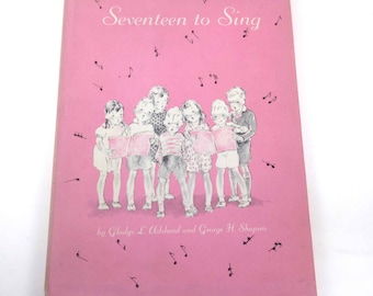 Seventeen to Sing Vintage 1940s Children's Song Book of Music by Gladys Adshead and George Shapiro Illustrated by Decie Merwin