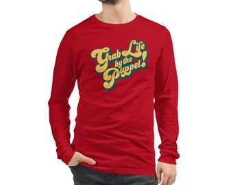 Grab Life by the Puppet Unisex Long Sleeve Tee