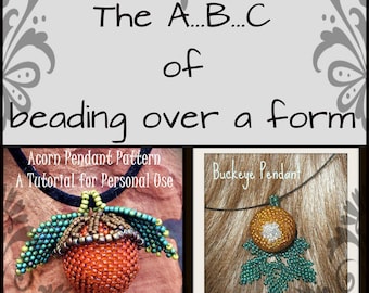 The AB&C of Beading Over A Form - Make a Peyote Stitch beaded bead - Acorn or Buckeye Pendant Tutorial Instructions Pattern - Hannah Rosner