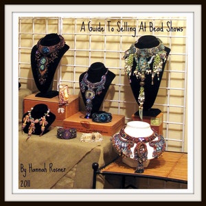 A Guide to Selling at Bead Shows Tutorial Instructions e-book - Instructions for Beginners on how and where to sell your beads