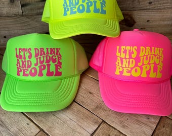Neon Pink Foam Trucker Hat: "Let's Get Drunk and Judge People"