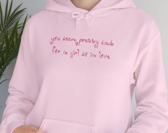 Embroidered Sad Girl Sweatshirt OR3 Hoodie You Seem Pretty Sad For A Girl So In Love Tshirt Handwritten Script Olivia Shirt Music Lover Gift